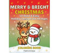Merry & Bright Christmas: 40 Bold & Easy Holiday Designs for All Ages - With a Cheerful Holiday Phrase on Every Page; a Festive Christmas Coloring Book for Kids, Adults & Seniors