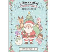 MERRY & BRIGHT CHRISTMAS COLORING BOOK FOR KIDS AGES 5-12: 8.5x11, 38 pages, kids 5-12