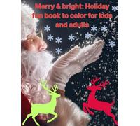 Merry & bright: Holiday fun book to color for kids & adults
