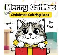 Merry Catmas: Cute Christmas Coloring Book for Kids, 50 Fun and Festive Cat-Themed Christmas Illustrations, Bold & Easy Designs, for Stress-Free Coloring Fun (Bold&Simple Design Coloring Book)