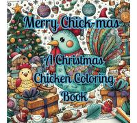 Merry Chick-mas: A Christmas Chicken Coloring Book (Merry Christmas FUN!)