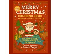 Merry Christmas: A Holiday Coloring Book for Kids: 150 Festive Pages of Santa, Snowmen & Holiday Cheer for Ages 4-8