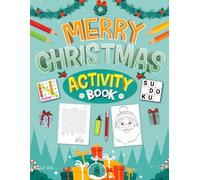 Merry Christmas Activity Book For Kids Ages 7-14 Years Old: Holiday Mixed Puzzles, Brain Games, Word Searches, Word Scramble, Mazes, Sudoku, Coloring & More!