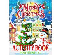 Merry Christmas Activity Book For Teens 13 +: Happy Gift Christmas Holiday Designs Coloring Pages, Word Search, Mazes, Sudoku and More! (Coloring Book)