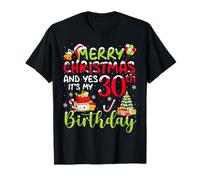 Merry Christmas and It's My 30th Birthday December 25th Xmas T-Shirt