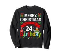 Merry Christmas And Yes It's My 24th Birthday Christmas Sweatshirt
