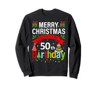 Merry Christmas And Yes It's My 50th Birthday Christmas Sweatshirt
