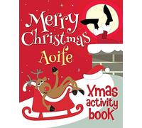 Merry Christmas Aoife - Xmas Activity Book: (Personalized Children's Activity Book)