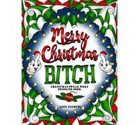 Merry Christmas, B*tch: Swear Word Coloring Book