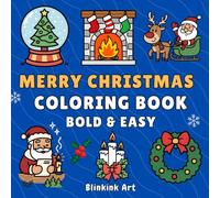Merry Christmas Bold And Easy Coloring Book: 40 Bold & Easy Illustrations for Christmas Fun and Relaxation, Simple, Cute, and Big Designs for Adults and Kids