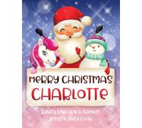 Merry Christmas Charlotte: Fun Xmas Activity Book - Santa,Unicorn and friends - Personalized for Children, perfect Christmas gift idea for Charlotte