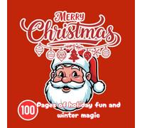 Merry Christmas Coloring Book: 100 Pages of Holiday Fun and Winter Magic