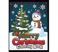 Merry Christmas Coloring Book: 50 Fun and Simple Christmas Coloring Pages for Kids | Celebrate the Holidays with Santa, Snowmen, Reindeer and Festive Winter Scenes