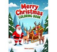 Merry Christmas Coloring Book: A Fun and Festive Holiday Coloring Book for Kids Ages 4-8