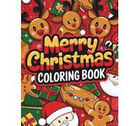 Merry Christmas Coloring Book: A Joyful Christmas Coloring Book for Kids - Santa, Snowmen, Reindeer, and Festive Holiday Scenes!