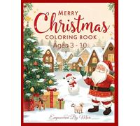 Merry Christmas COLORING BOOK (Ages 3-10) - Fun Holiday Coloring Pages with Santa, Elves & Winter Magic: A Festive Coloring Adventure to Spark Creativity, Joy and Imagination!