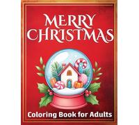 Merry Christmas Coloring Book for Adults: 50 Relaxing and Joyful Christmas Designs with Cozy Winter Scenes and Festive Decorations