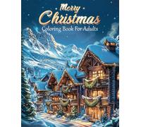 Merry Christmas Coloring Book for Adults: 50+ Relaxing Holiday Scenes with Festive Decorations, Cozy Winter Landscapes, and More