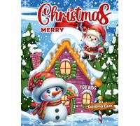 Merry Christmas Coloring Book for Kids: 50 Cute Easy And Bold Christmas Holiday Designs Filled With Santa Claus, Christmas Tree, Reindeer Snowman For Kids Ages 2-8