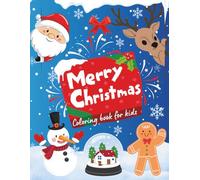 Merry Christmas Coloring Book for Kids: A Fun Coloring Book for Kids With 55 Festive Designs - Santa Claus, Gifts, Christmas Trees, and Magical Holiday Cheer!