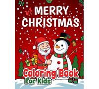 Merry Christmas Coloring Book for kids Ages 2-5: 30+ Fun and Simple Christmas Illustrations - Featuring Santa Claus, Christmas Trees, Snowmen and More!