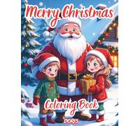 Merry Christmas Coloring Book for kids: Cute Santa Claus, Reindeer, Gifts and Winter Joy.