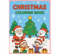 Merry Christmas Coloring Book for Kids: Easy and Fun Holiday Designs Ages 3-7: Cute Santa, Snowman, Reindeer, Elves, and Christmas Trees - Perfect Stocking Stuffer Gift