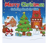 Merry Christmas Coloring Book for Kids: Fun and Easy Holiday Coloring Pages with Santa, Reindeer, Snowmen, Elves, Gifts & More - Perfect Christmas Activity for Boys and Girls Ages 4-8