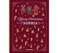 Merry Christmas Coloring Book for Kids - Personalized Edition: Sophia: Fun Holiday Coloring and Activity Book for Girls Ages 4-8 | Santa, Reindeer, ... Christmas Gift (Pakko Christmas Edition)