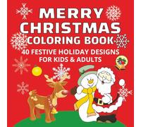 Merry Christmas Coloring Book: Fun & Easy Christmas Coloring Book for Kids and Adults - Festive Holiday Designs, Santa, Snowmen, Reindeer & More | ... | 40 Unique Pages of Joyful Christmas Cheer