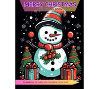 Merry Christmas Colouring Book For Children: Colouring Fun For Kids Aged 4, 5, 6, 7 and 8 Includes Santa, Reindeer, Presents, Snowmen And All Things ... (Colouring Fun With Colouring Books Series)