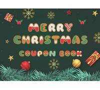 Merry Christmas Coupon Book: 30 Blank Gift Vouchers to Fill-In, Do It Yourself Personalized Xmas Reward Coupons for Kids, Teens and Adults