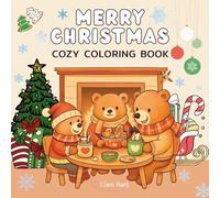 Merry Christmas Cozy Coloring Book For Kids Ages 4-8: 50 Cute and Easy Cozy Christmas Coloring Pages | Santa, Bears, Kids, Gifts, Holiday Fun (Cozy Christmas Coloring Series)