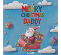 Merry Christmas Daddy I Love You Because: A Fill-in-the-Blank Book with Prompts for Sharing Love, Memories & Drawings
