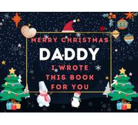 Merry Christmas Daddy : I Wrote This Book For You: Fill In The Blank Prompts Book for Daddy, What I Love About Personalized Gift to Daddy From The Kids. This Christmas Perfect Gifts for Daddy
