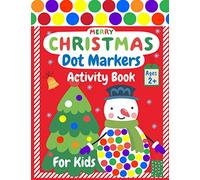 Merry CHRISTMAS Dot Markers Activity Book for Kids Ages 2+: Easy Guided BIG DOTS | Do a Dot Page a Day | Cute USA Art Paint Daubers Kids Activity ... Toddler, Preschool, Kindergarten, Girls, Boys