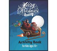 Merry Christmas Everyone Activity Book For Kids Ages 13+: So Much Activities Including Wordsearchs, Coloring Pages, Mazes And Sudokus That Would ... Stress Relief Through Creative Expressions.