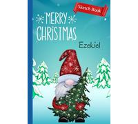 Merry Christmas, Ezekiel: Christmas Sketch Book | Personalized Gift for Ezekiel | Stocking Stuffer | Sketch Book, Blank Coloring Book | Personalized ... | Kid Who Likes Art (6x9 inch, 120 pages)