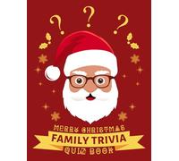 Merry Christmas Family Trivia Quiz Book: 400 Christmas Vacation Family Trivia Questions With Answers And Fun Facts, Great Christmas Family Gathering Activity, and Fun Christmas quiz book for all ages.
