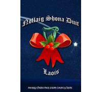 Merry Christmas from Laois Nollaig Shona Duit Notebook: Irish Holiday Greetings in Gaeilge for friends and family in Ireland and worldwide