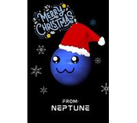 Merry Christmas from Neptune: Christmas Planets Perfect Gift For the Planet Heads this Christmas - Small Lined Notebook (6" x 9")
