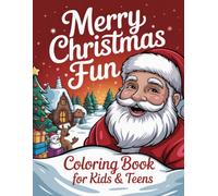 Merry Christmas Fun Coloring Book for Kids & Teens: Joyful Holiday Drawings With Snowflakes, Santa Claus, Elves And Cozy Winter Designs To Color And Enjoy