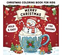 Merry Christmas Gift: Bold And Easy Coloring Book For Kids And Adults Featuring 52 Cozy Activities, Cute Christmas Characters, Snowmans, Gnomes, Santa Claus And Christmas Items Designs.