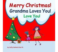 Merry Christmas! Grandma Loves You!: for a girl (Christmas Book)