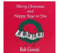Merry Christmas & Happy Keys to You by Bob Geresti (2007-04-18)