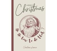 Merry Christmas Ho Ho How to Do That: Funny Christmas Planner for Adults | Sarcastic Holiday Organizer Gift for Friends and Coworkers