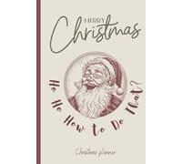 Merry Christmas Ho Ho How to Do That: Funny Christmas Planner for Adults | Sarcastic Holiday Organizer Gift for Friends and Coworkers