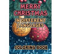 Merry Christmas in Different Languages Coloring Book: Spanish, Italian, Portuguese and more, Large Print, for Adults, Teens and Seniors, 50+ Designs (In Four Languages)
