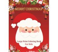 Merry Christmas large print coloring book for kids.: Delightful kids coloring book with 60 amazing and fun packed beautiful Christmas holiday designs ... Claus, Wreaths, Presents, Reindeer and more.