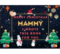 Merry Christmas Mammy : I Wrote This Book For You: Fill In The Blank Prompts Book for Mammy, What I Love About Personalized Gift to Mammy From Son. This Christmas Perfect Gifts for Mammy